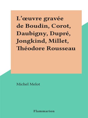 cover image of L'œuvre gravée de Boudin, Corot, Daubigny, Dupré, Jongkind, Millet, Théodore Rousseau